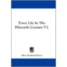 Town Life in the Fifteenth Century V2 door Alice Stopford Green