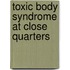Toxic Body Syndrome At Close Quarters