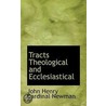 Tracts Theological And Ecclesiastical door John Henry Cardinal Newman