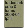 Trademark Prac & Forms 2008-04 Tpf:ll door Onbekend