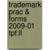 Trademark Prac & Forms 2009-01 Tpf:ll door Onbekend