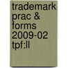 Trademark Prac & Forms 2009-02 Tpf:ll door Onbekend