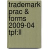 Trademark Prac & Forms 2009-04 Tpf:ll door Onbekend