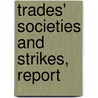 Trades' Societies And Strikes, Report door National Associ