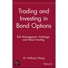 Trading and Investing in Bond Options by M. Anthony Wong