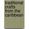 Traditional Crafts From The Caribbean by Florence Temko