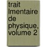 Trait Lmentaire de Physique, Volume 2