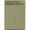 Traite de Chimie Biologique, Volume 1 door Charles Adolphe Wurtz