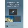 Transporting Compressed Digital Video by Chen Xuemin Chen