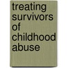 Treating Survivors of Childhood Abuse by Marylene Cloitre