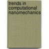 Trends in Computational Nanomechanics by Unknown