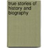 True Stories Of History And Biography