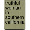 Truthful Woman in Southern California door Kate Sanborn