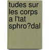 Tudes Sur Les Corps A L'Tat Sphro?dal door Pierre Hippolyte Boutigny