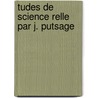 Tudes de Science Relle Par J. Putsage by Jules Putsage