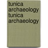 Tunica Archaeology Tunica Archaeology door Jeffrey P. Brain