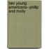 Two Young Americans--Philip And Molly