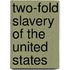 Two-Fold Slavery of the United States