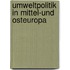 Umweltpolitik in Mittel-und Osteuropa