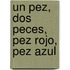Un Pez, Dos Peces, Pez Rojo, Pez Azul