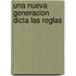 Una Nueva Generacion Dicta Las Reglas