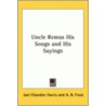 Uncle Remus His Songs And His Sayings door Robert E. Hemenway