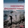 Understanding Environmental Pollution door Marquita K. Hill