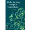 Understanding European Foreign Policy door Brian White