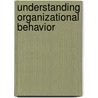Understanding Organizational Behavior by James Quick