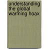 Understanding The Global Warming Hoax by Unknown