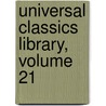 Universal Classics Library, Volume 21 door Oliver Herbrand Gordon Leigh