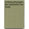 Untersuchungen Ber Berthold Von Holle door Albert Leitzmann