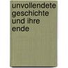 Unvollendete Geschichte Und Ihre Ende door Volker Braun