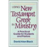 Using New Testament Greek In Ministry door David Alan Black