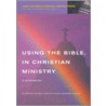 Using The Bible In Christian Ministry door Trevor Cooling