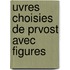 Uvres Choisies de Prvost Avec Figures