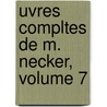 Uvres Compltes de M. Necker, Volume 7 by Jacques Necker