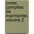 Uvres Compltes de Marmontel, Volume 2