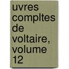 Uvres Compltes de Voltaire, Volume 12 door Louis Moland