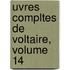 Uvres Compltes de Voltaire, Volume 14