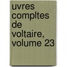 Uvres Compltes de Voltaire, Volume 23 door Louis Moland