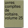 Uvres Compltes de Voltaire, Volume 25 by Voltaire