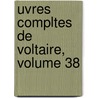 Uvres Compltes de Voltaire, Volume 38 door Louis Moland