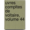 Uvres Compltes de Voltaire, Volume 44 door Louis Moland