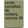 Uvres Compltes de Voltaire, Volume 49 door Louis Moland