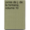 Uvres de J. de La Fontaine, Volume 10 door Paul Mesnard