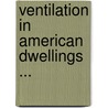 Ventilation in American Dwellings ... door Elisha Harris