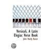 Versiculi, A Latin Elegiac Verse Book door John Hardy Raven