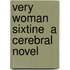 Very Woman  Sixtine  A Cerebral Novel