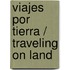 Viajes Por Tierra / Traveling on Land